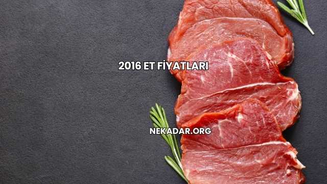 2016 Et Fiyatları