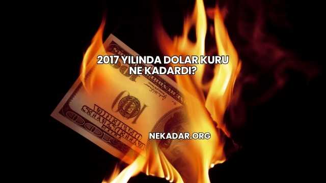 2017 Yılında Dolar Kuru Ne Kadardı?