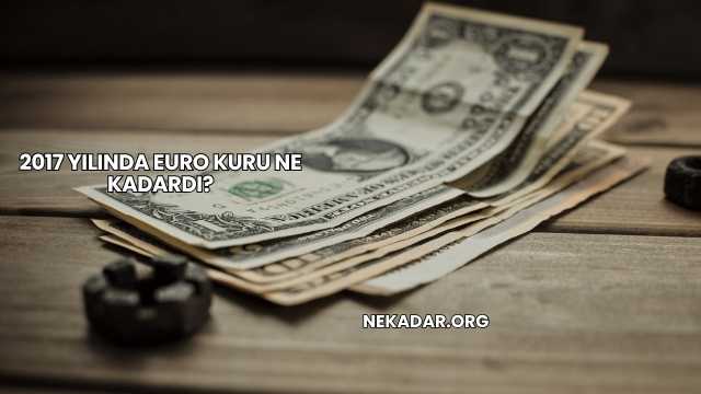 2017 Yılında Euro Kuru Ne Kadardı?