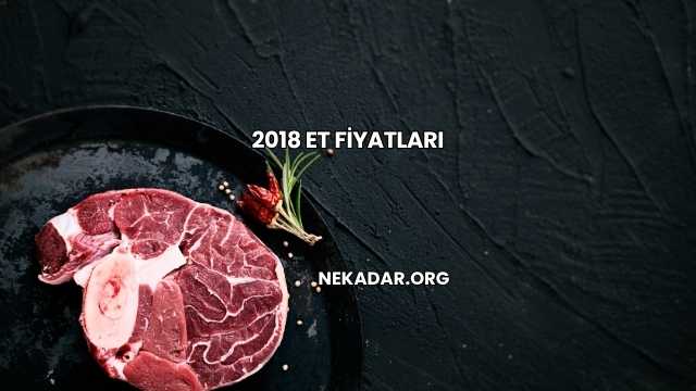 2018 Et Fiyatları